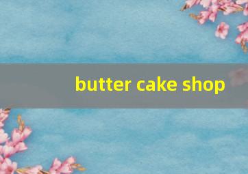 butter cake shop